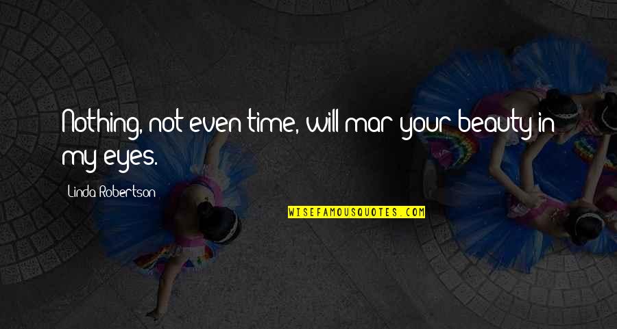 School Of Good And Evil Quotes By Linda Robertson: Nothing, not even time, will mar your beauty School Of Good And Evil Quotes By Linda Robertson: Nothing, not even time, will mar your beauty