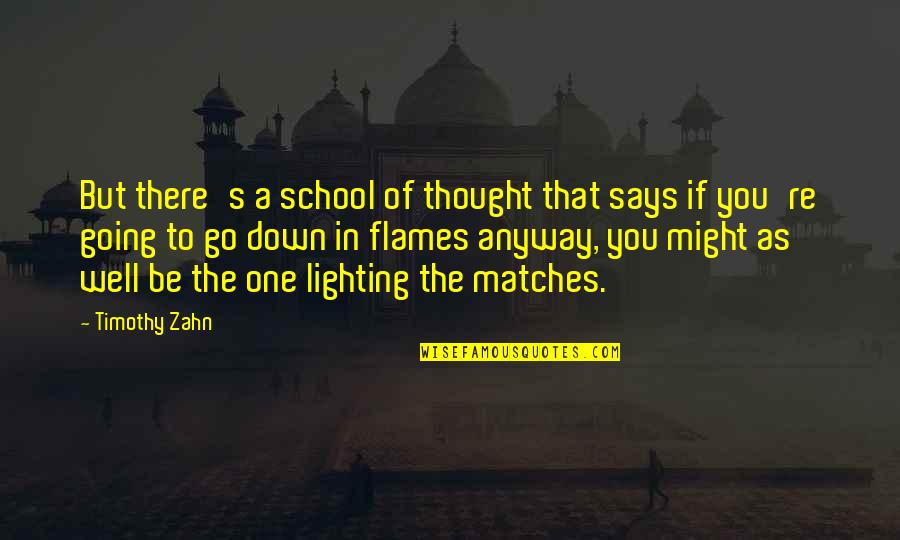 School Of Thought Quotes By Timothy Zahn: But there's a school of thought that says