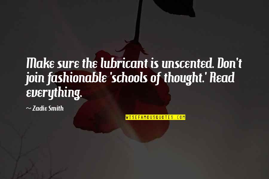 School Of Thought Quotes By Zadie Smith: Make sure the lubricant is unscented. Don't join