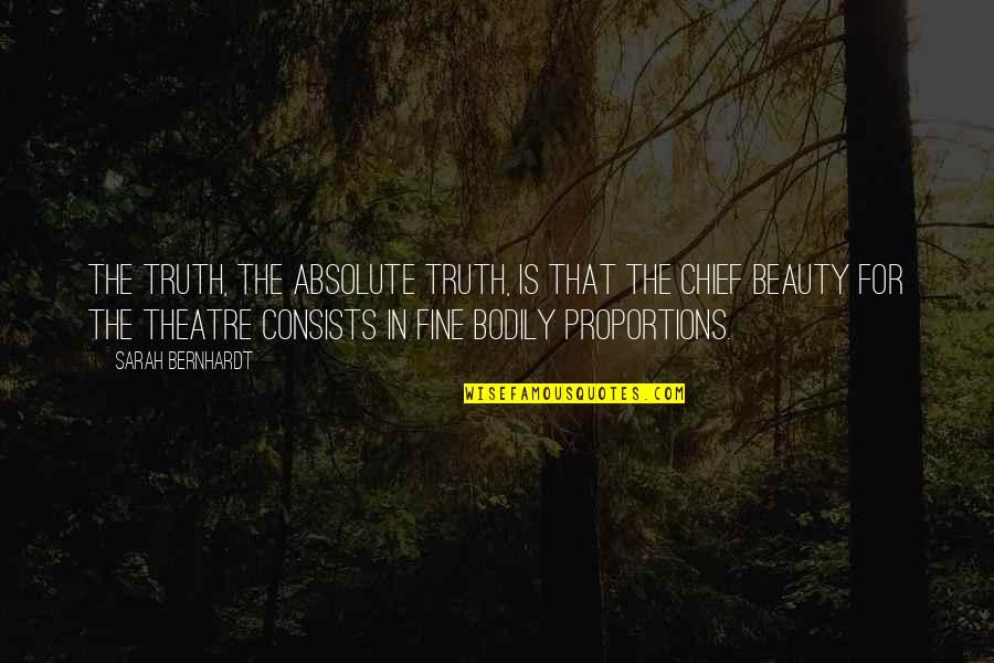 School Participation Quotes By Sarah Bernhardt: The truth, the absolute truth, is that the
