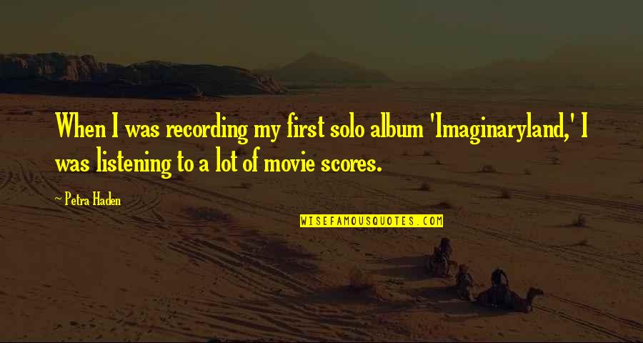School Publication Quotes By Petra Haden: When I was recording my first solo album