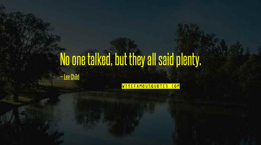 School Reporting Quotes By Lee Child: No one talked, but they all said plenty.