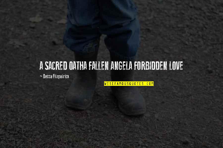 School Resource Officer Quotes By Becca Fitzpatrick: A SACRED OATHA FALLEN ANGELA FORBIDDEN LOVE