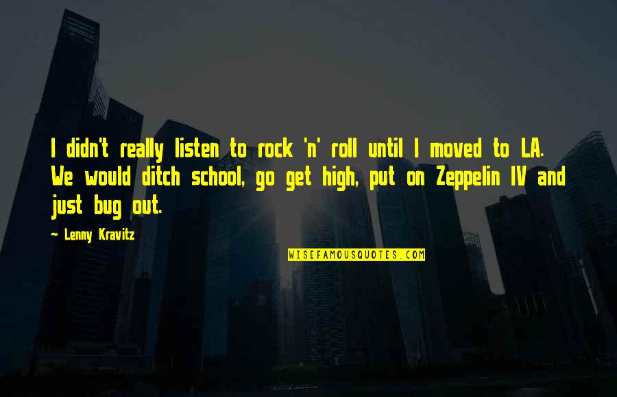 School Rock Quotes By Lenny Kravitz: I didn't really listen to rock 'n' roll