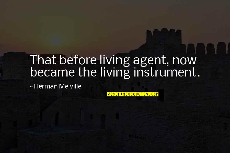 School Rules Quotes By Herman Melville: That before living agent, now became the living School Rules Quotes By Herman Melville: That before living agent, now became the living