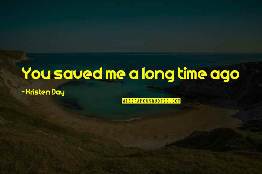 School Rules Quotes By Kristen Day: You saved me a long time ago School Rules Quotes By Kristen Day: You saved me a long time ago