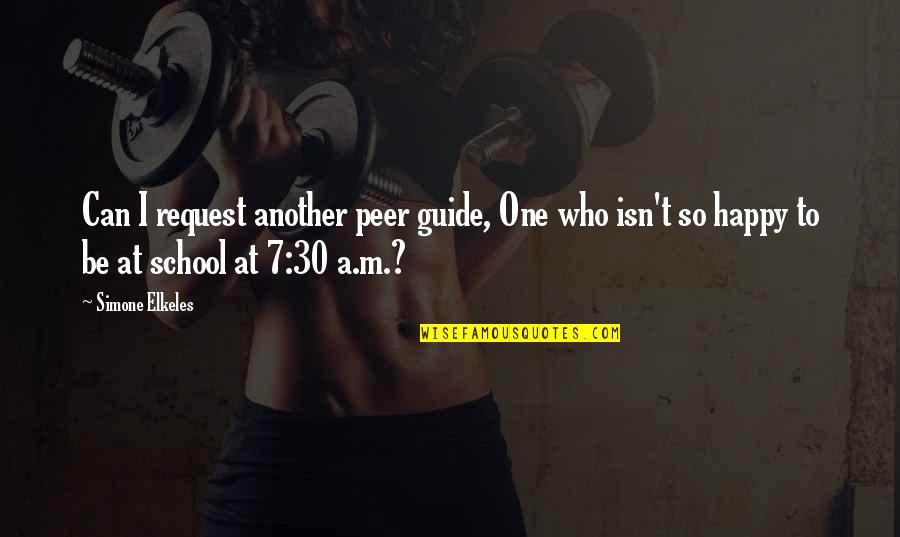 School Rules Quotes By Simone Elkeles: Can I request another peer guide, One who School Rules Quotes By Simone Elkeles: Can I request another peer guide, One who