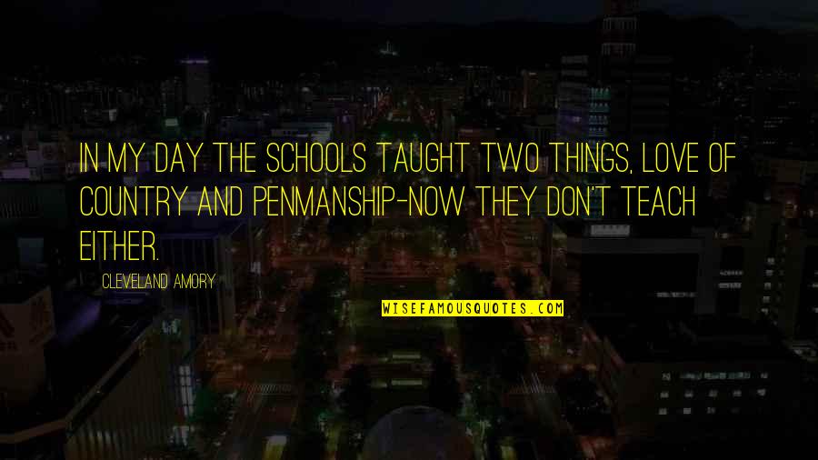 School Schools Quotes By Cleveland Amory: In my day the schools taught two things,