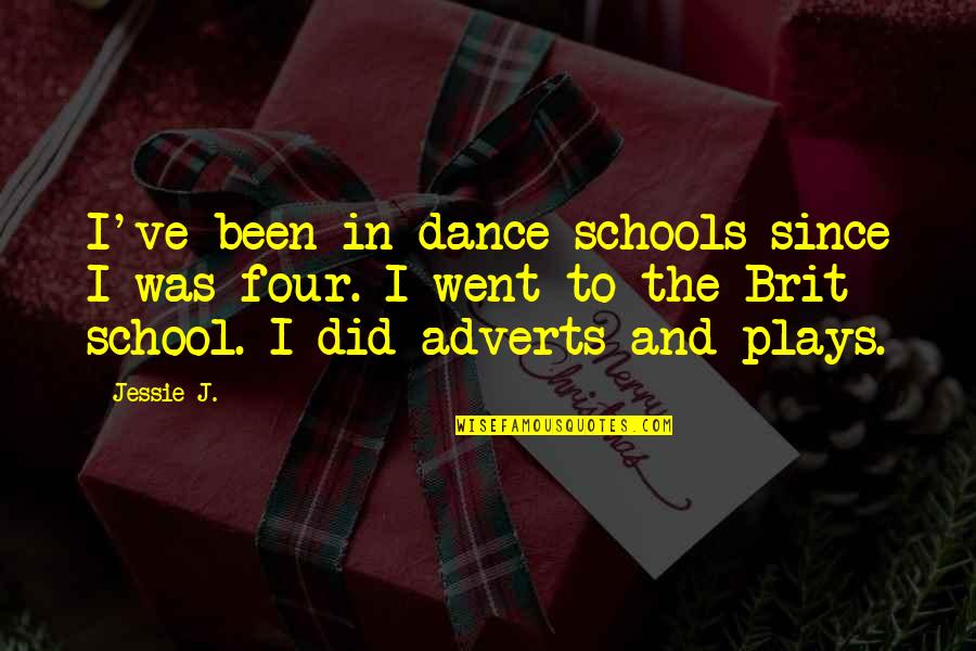 School Schools Quotes By Jessie J.: I've been in dance schools since I was