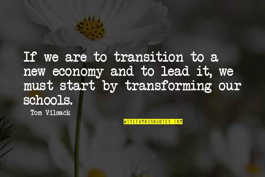 School Schools Quotes By Tom Vilsack: If we are to transition to a new