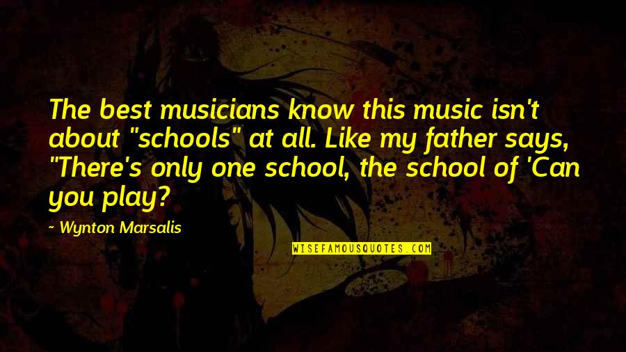 School Schools Quotes By Wynton Marsalis: The best musicians know this music isn't about