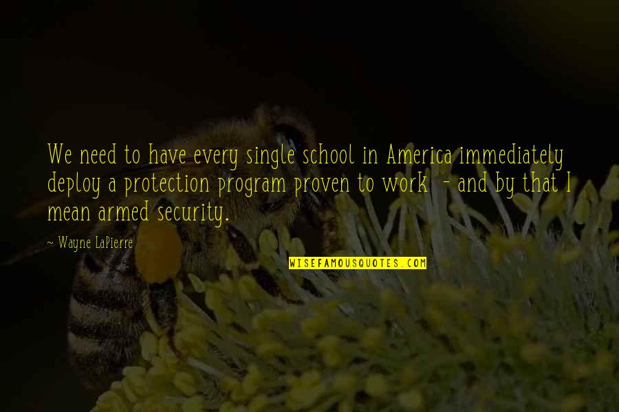 School Security Quotes By Wayne LaPierre: We need to have every single school in