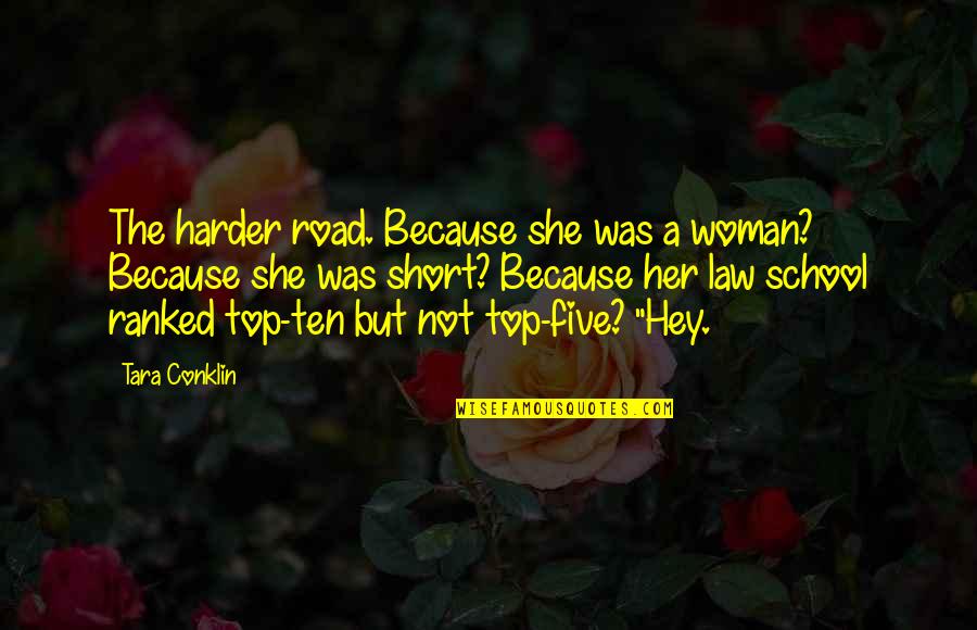 School Short Quotes By Tara Conklin: The harder road. Because she was a woman?