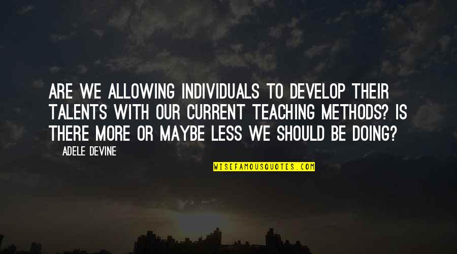 School Social Workers Quotes By Adele Devine: Are we allowing individuals to develop their talents