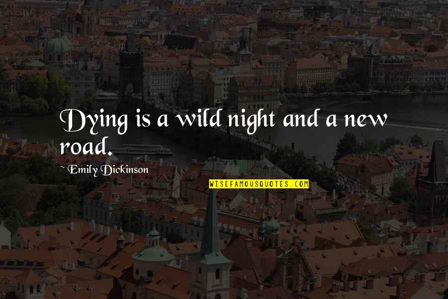 School Spirit Week Quotes By Emily Dickinson: Dying is a wild night and a new School Spirit Week Quotes By Emily Dickinson: Dying is a wild night and a new