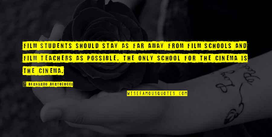 School Students Quotes By Bernardo Bertolucci: Film students should stay as far away from