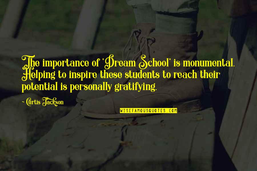 School Students Quotes By Curtis Jackson: The importance of 'Dream School' is monumental. Helping