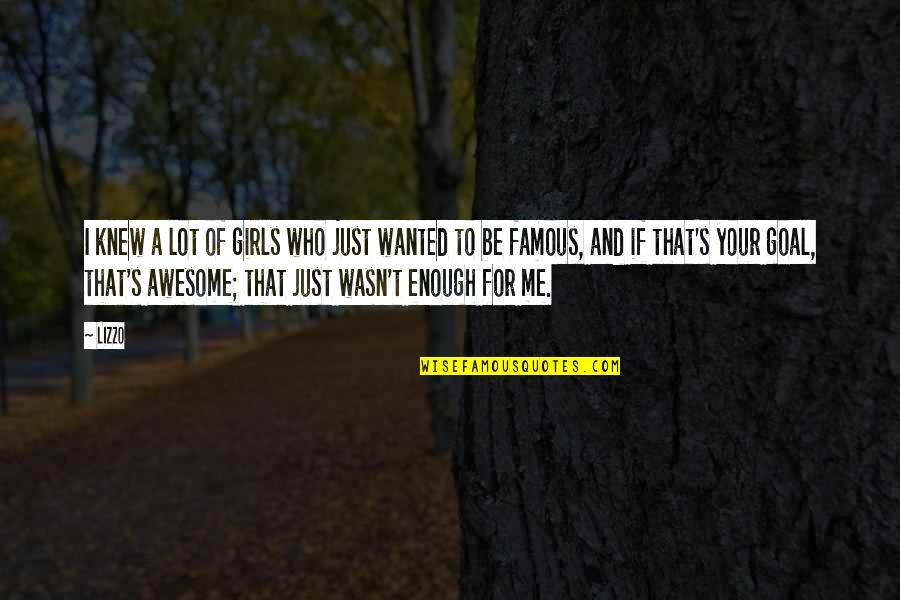 School Systems Quotes By Lizzo: I knew a lot of girls who just School Systems Quotes By Lizzo: I knew a lot of girls who just