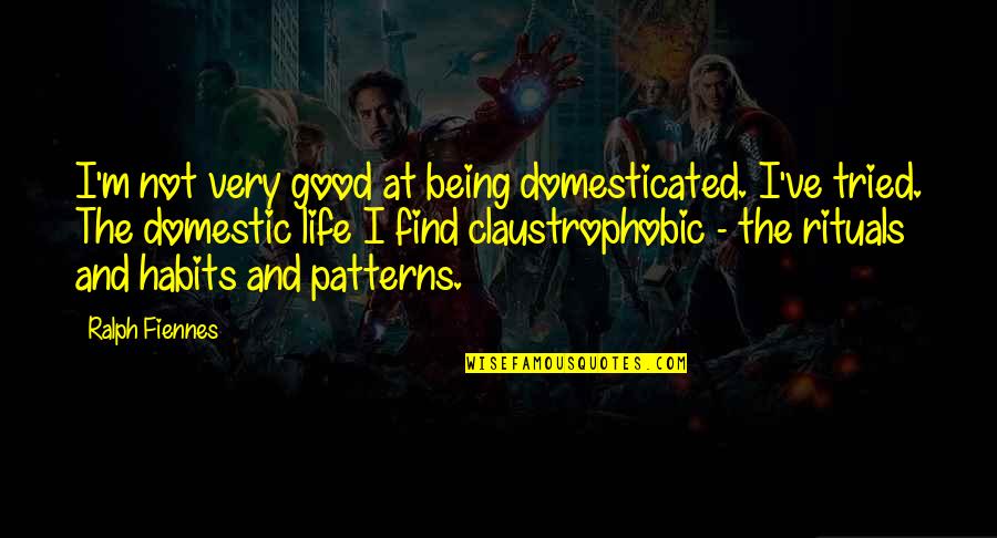 School Systems Quotes By Ralph Fiennes: I'm not very good at being domesticated. I've School Systems Quotes By Ralph Fiennes: I'm not very good at being domesticated. I've