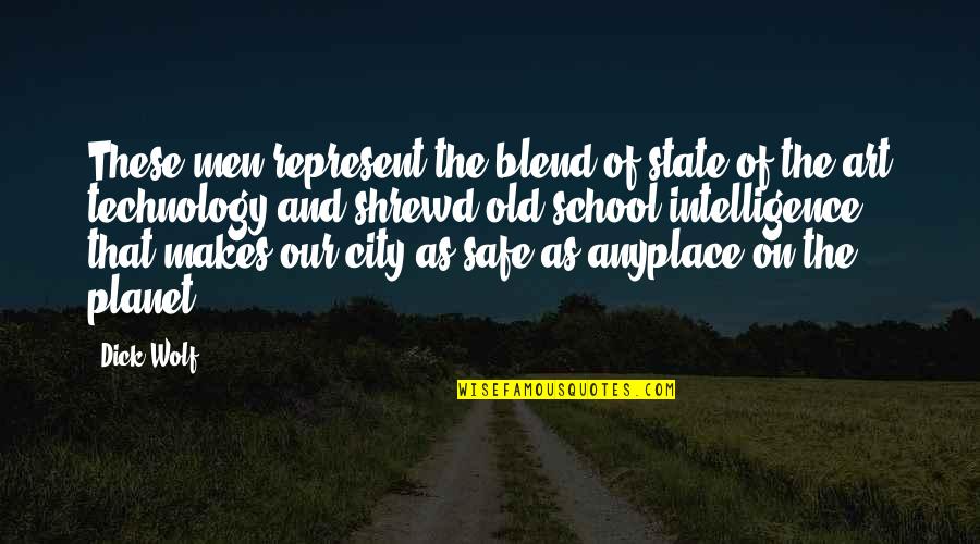 School Technology Quotes By Dick Wolf: These men represent the blend of state-of-the-art technology School Technology Quotes By Dick Wolf: These men represent the blend of state-of-the-art technology