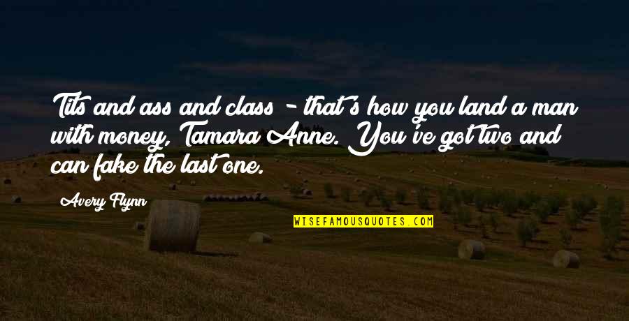 School Topics Quotes By Avery Flynn: Tits and ass and class - that's how School Topics Quotes By Avery Flynn: Tits and ass and class - that's how