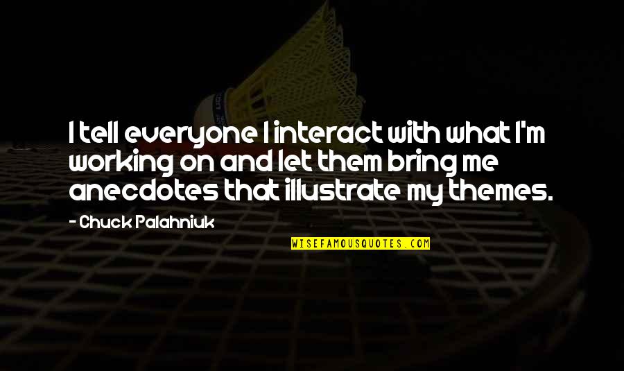 School Transportation Quotes By Chuck Palahniuk: I tell everyone I interact with what I'm