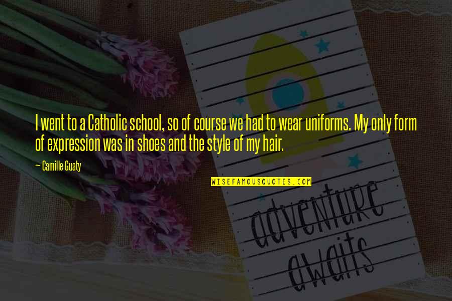 School Uniforms Quotes By Camille Guaty: I went to a Catholic school, so of