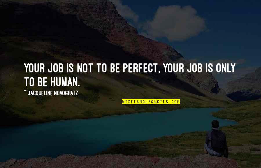 School Vacation Over Quotes By Jacqueline Novogratz: Your job is not to be perfect, your