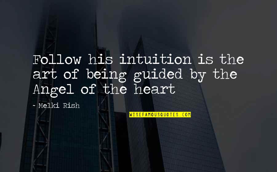 School Where Scent Quotes By Melki Rish: Follow his intuition is the art of being