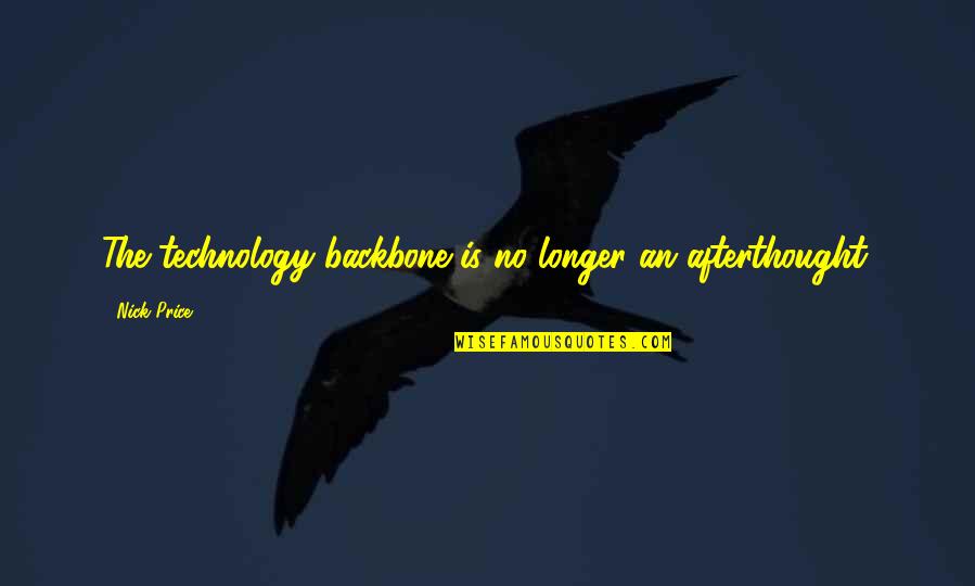 School Work Motivation Quotes By Nick Price: The technology backbone is no longer an afterthought.