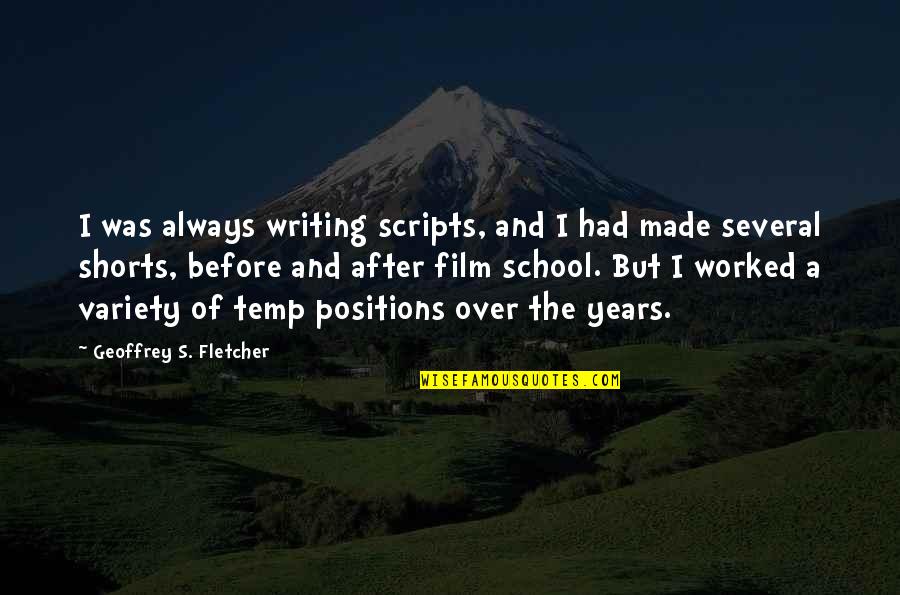 School Years Quotes By Geoffrey S. Fletcher: I was always writing scripts, and I had