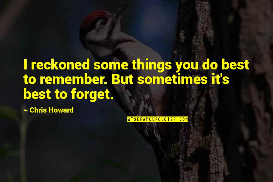 Schoolboy Q Blessed Quotes By Chris Howard: I reckoned some things you do best to