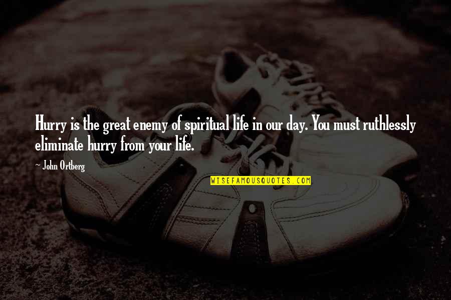 Schoolboy Q Blessed Quotes By John Ortberg: Hurry is the great enemy of spiritual life Schoolboy Q Blessed Quotes By John Ortberg: Hurry is the great enemy of spiritual life