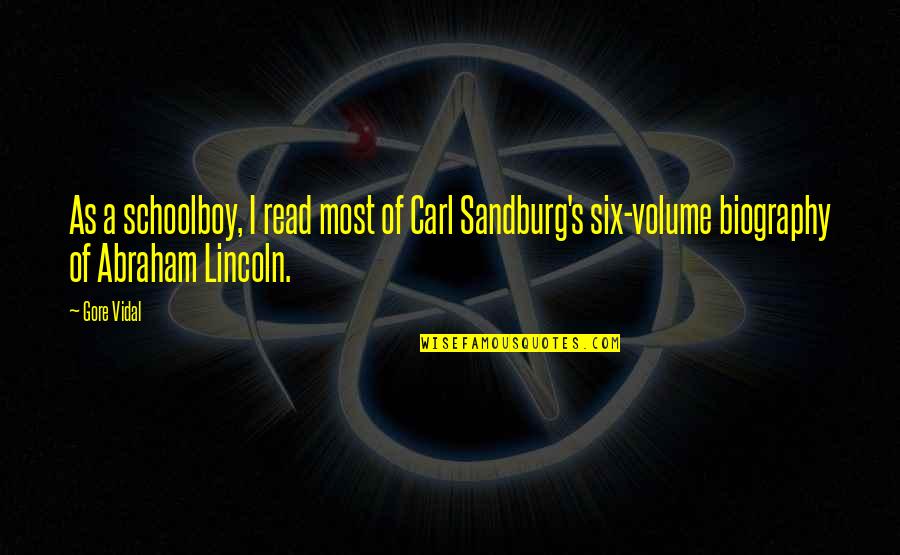 Schoolboy Q Quotes By Gore Vidal: As a schoolboy, I read most of Carl