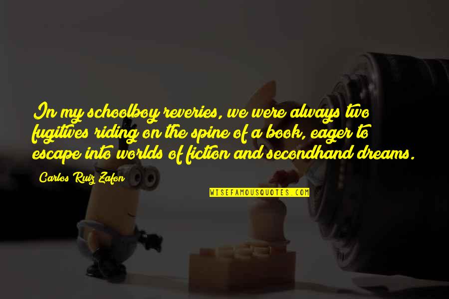 Schoolboy Quotes By Carlos Ruiz Zafon: In my schoolboy reveries, we were always two