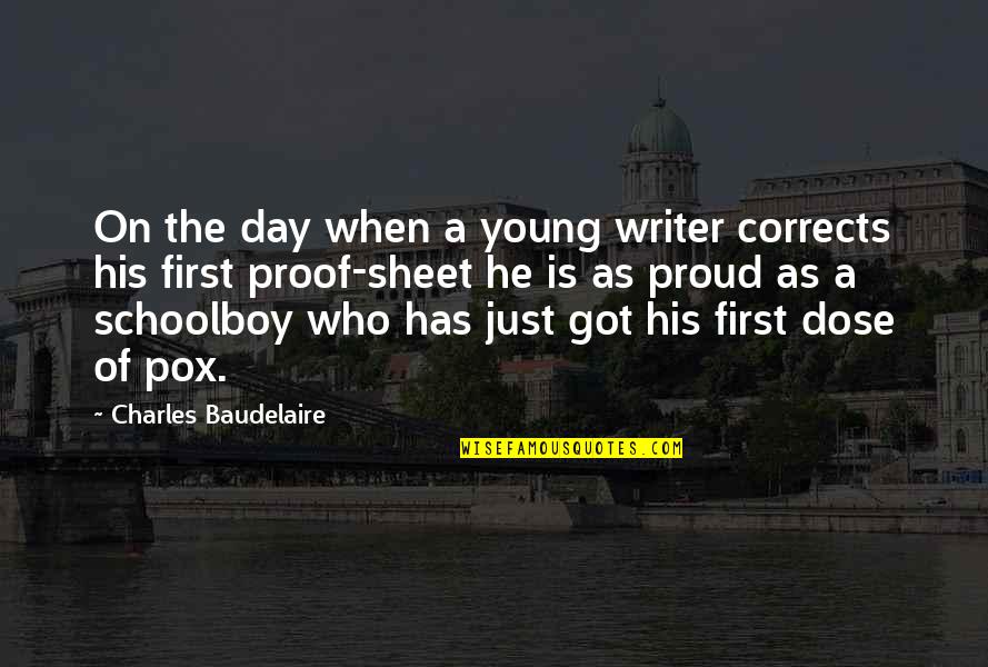 Schoolboy Quotes By Charles Baudelaire: On the day when a young writer corrects