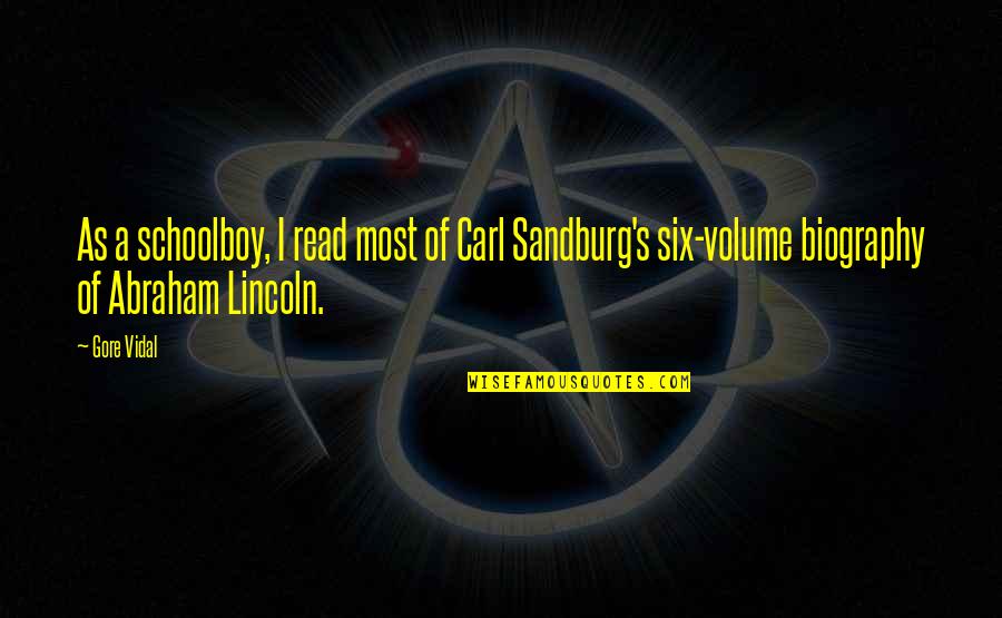 Schoolboy Quotes By Gore Vidal: As a schoolboy, I read most of Carl