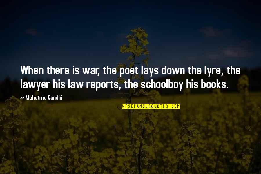 Schoolboy Quotes By Mahatma Gandhi: When there is war, the poet lays down