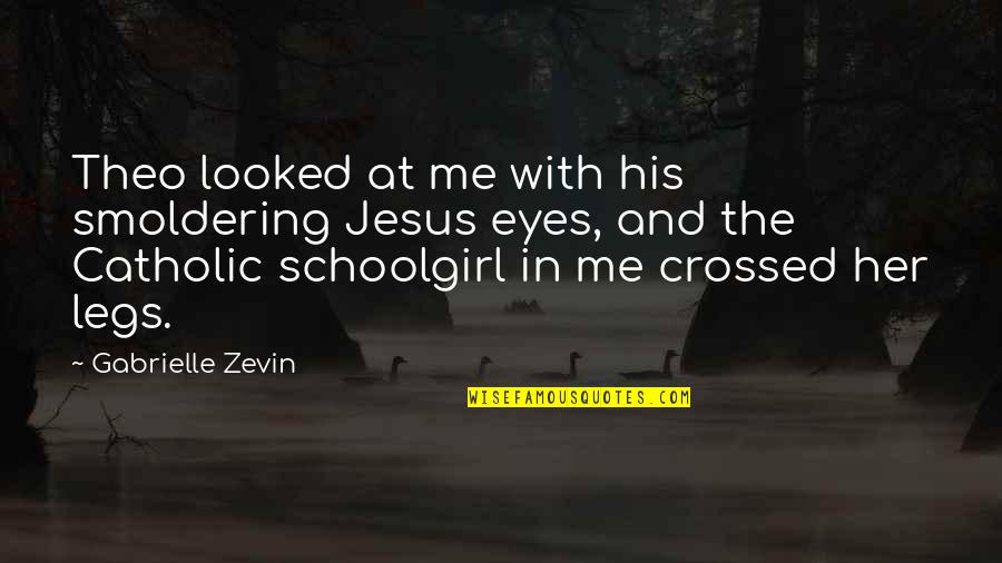 Schoolgirl Quotes By Gabrielle Zevin: Theo looked at me with his smoldering Jesus