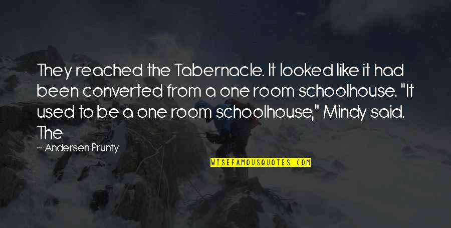 Schoolhouse Quotes By Andersen Prunty: They reached the Tabernacle. It looked like it