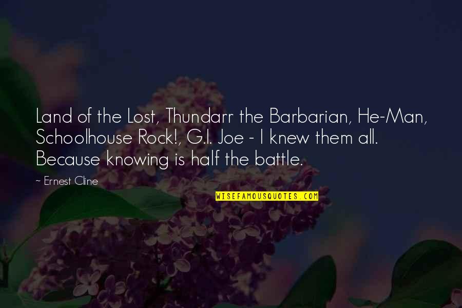 Schoolhouse Quotes By Ernest Cline: Land of the Lost, Thundarr the Barbarian, He-Man,