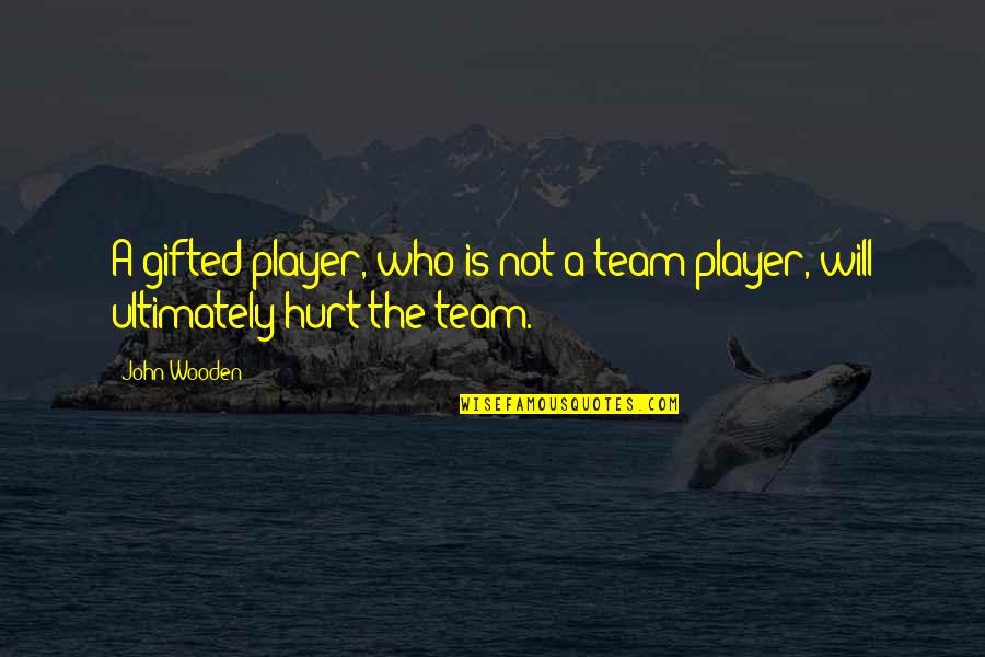 Schooling Quotes And Quotes By John Wooden: A gifted player, who is not a team