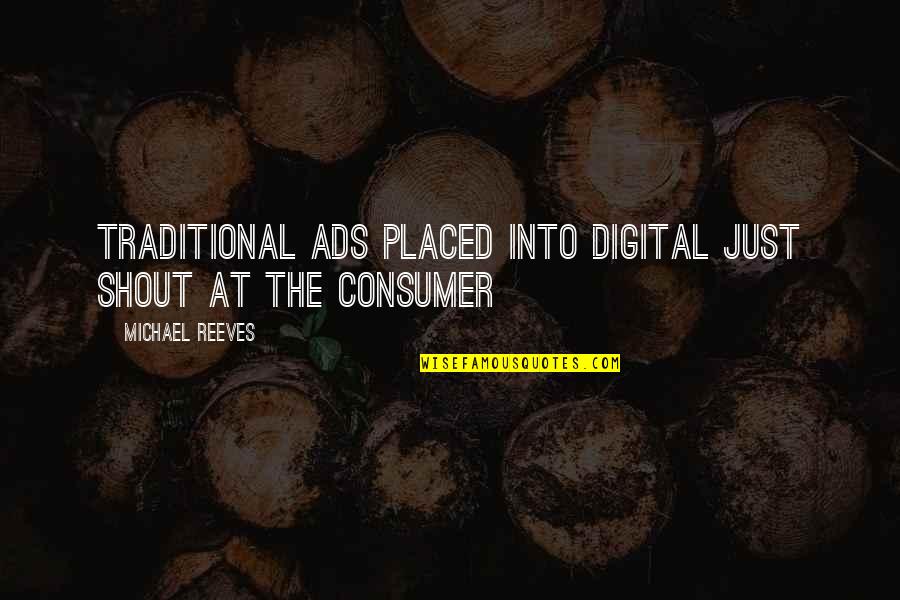 Schoolmarms Quotes By Michael Reeves: Traditional ads placed into digital just shout at