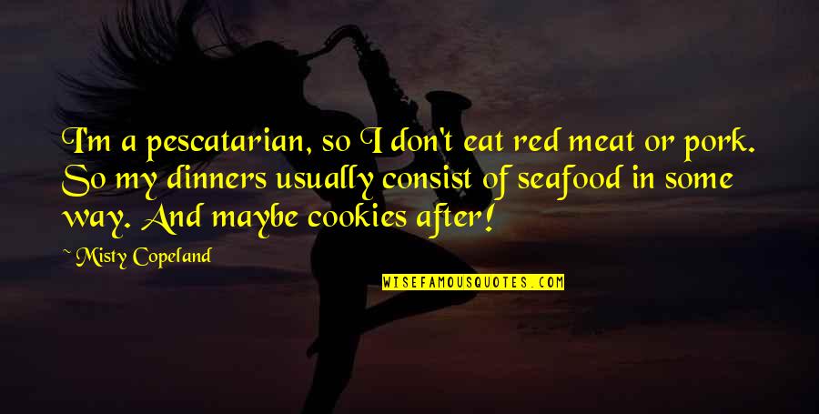 Schoolroom Clock Quotes By Misty Copeland: I'm a pescatarian, so I don't eat red Schoolroom Clock Quotes By Misty Copeland: I'm a pescatarian, so I don't eat red