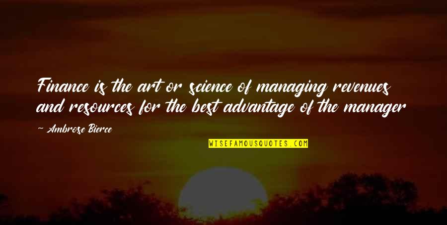 Schoolroom Pointer Quotes By Ambrose Bierce: Finance is the art or science of managing