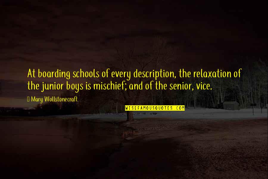 School'ry Quotes By Mary Wollstonecraft: At boarding schools of every description, the relaxation