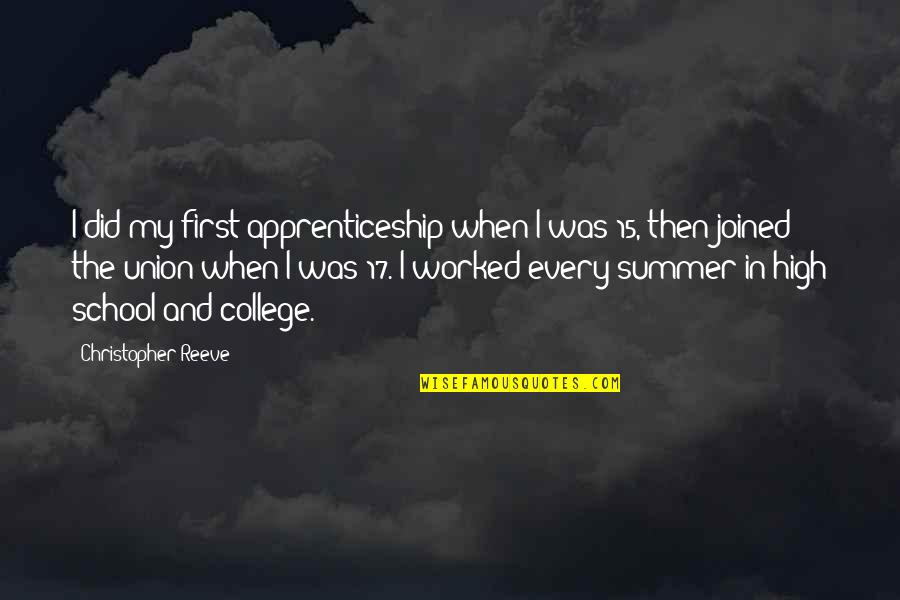 School's Out For Summer Quotes By Christopher Reeve: I did my first apprenticeship when I was