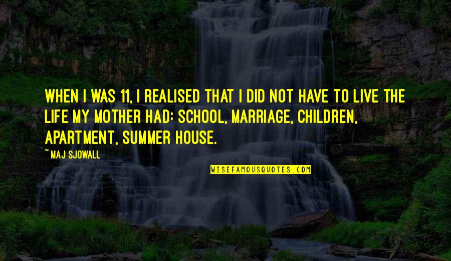 School's Out For Summer Quotes By Maj Sjowall: When I was 11, I realised that I