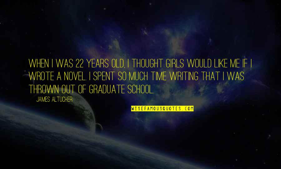 School's Out Quotes By James Altucher: When I was 22 years old, I thought