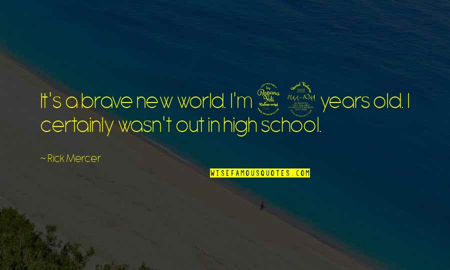 School's Out Quotes By Rick Mercer: It's a brave new world. I'm 42 years